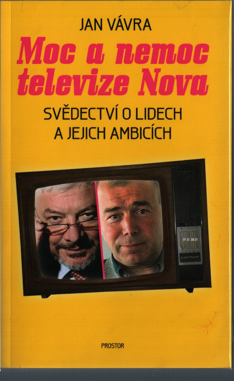 Moc a nemoc televize Nova (Svěděctví o lidech a jejich ambicích)