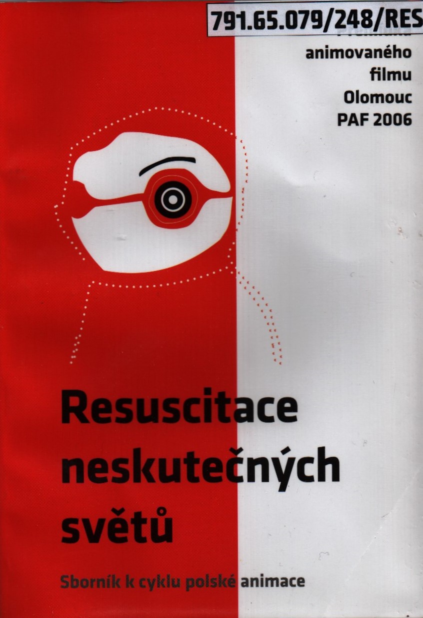 Resuscitace neskutečných světů - sborník k cyklu polské animace. PAF 2006