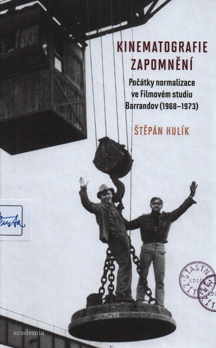 Kinematografie zapomnění. Počátky normalizace ve Filmovém studiu Barrandov (1968-1973)