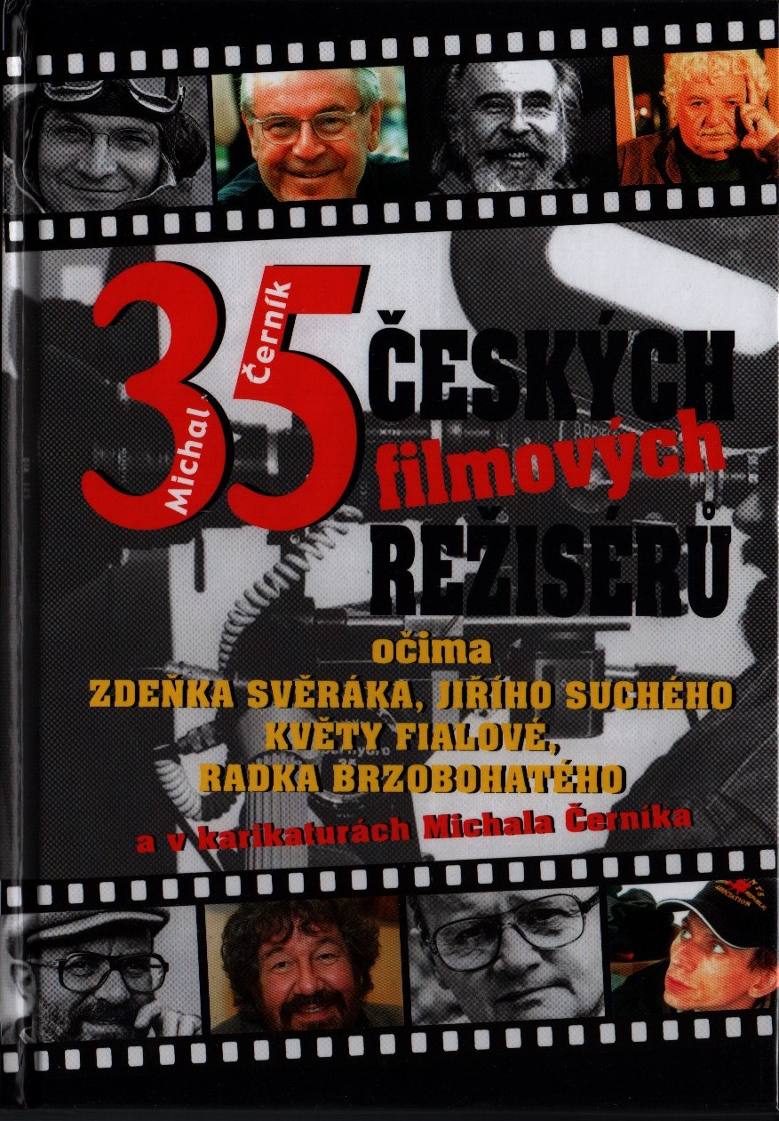 35 Českých filmových režisérů očima Zdeňka Svěráka, Jiřího Suchého, Květy Fialové, Radka Brzobohatého a v karikaturách Michala Černíka
