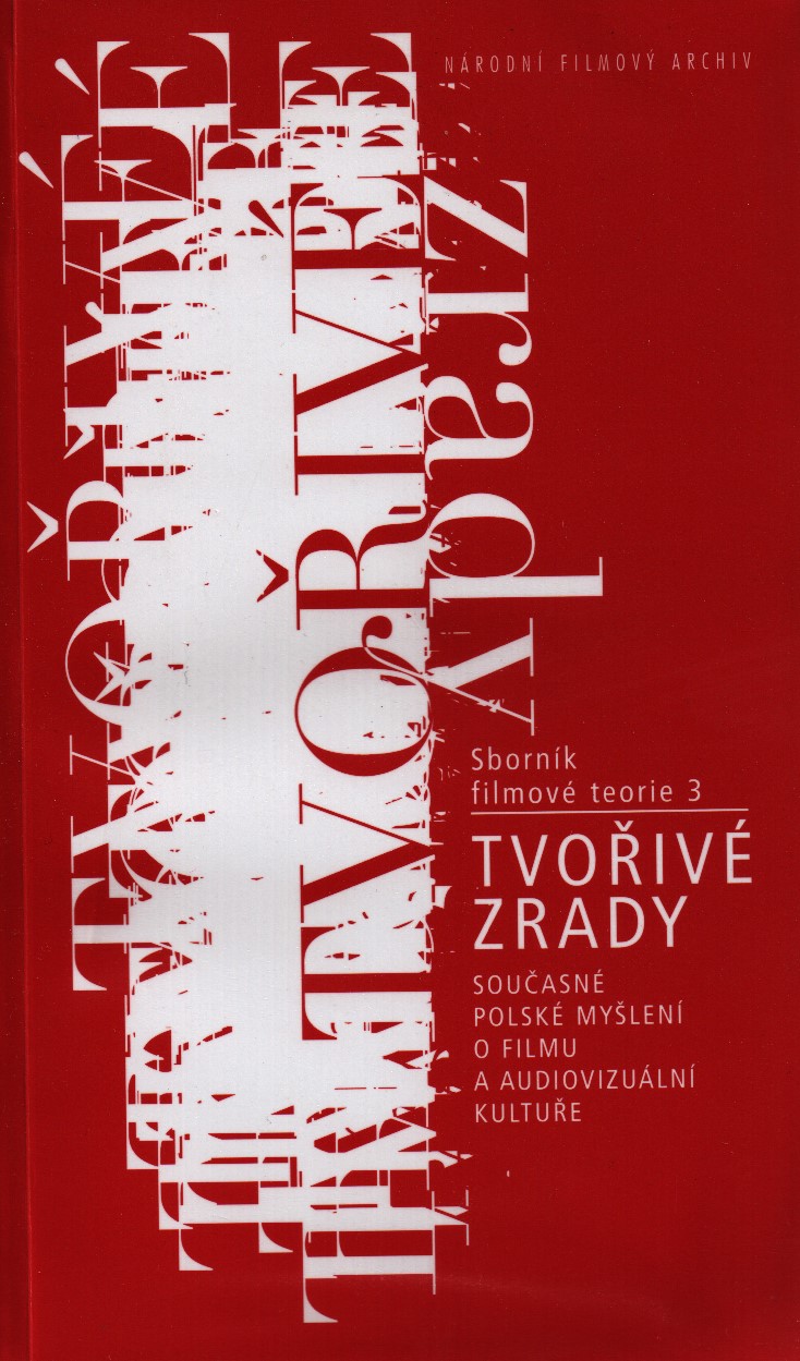 Tvořivé zrady. Současné polské myšlení o filmu a audiovizuální kultuře