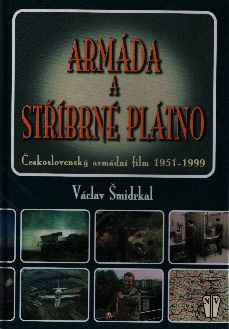 Armáda a stříbrné plátno. Československý armádní film 1951 - 1999