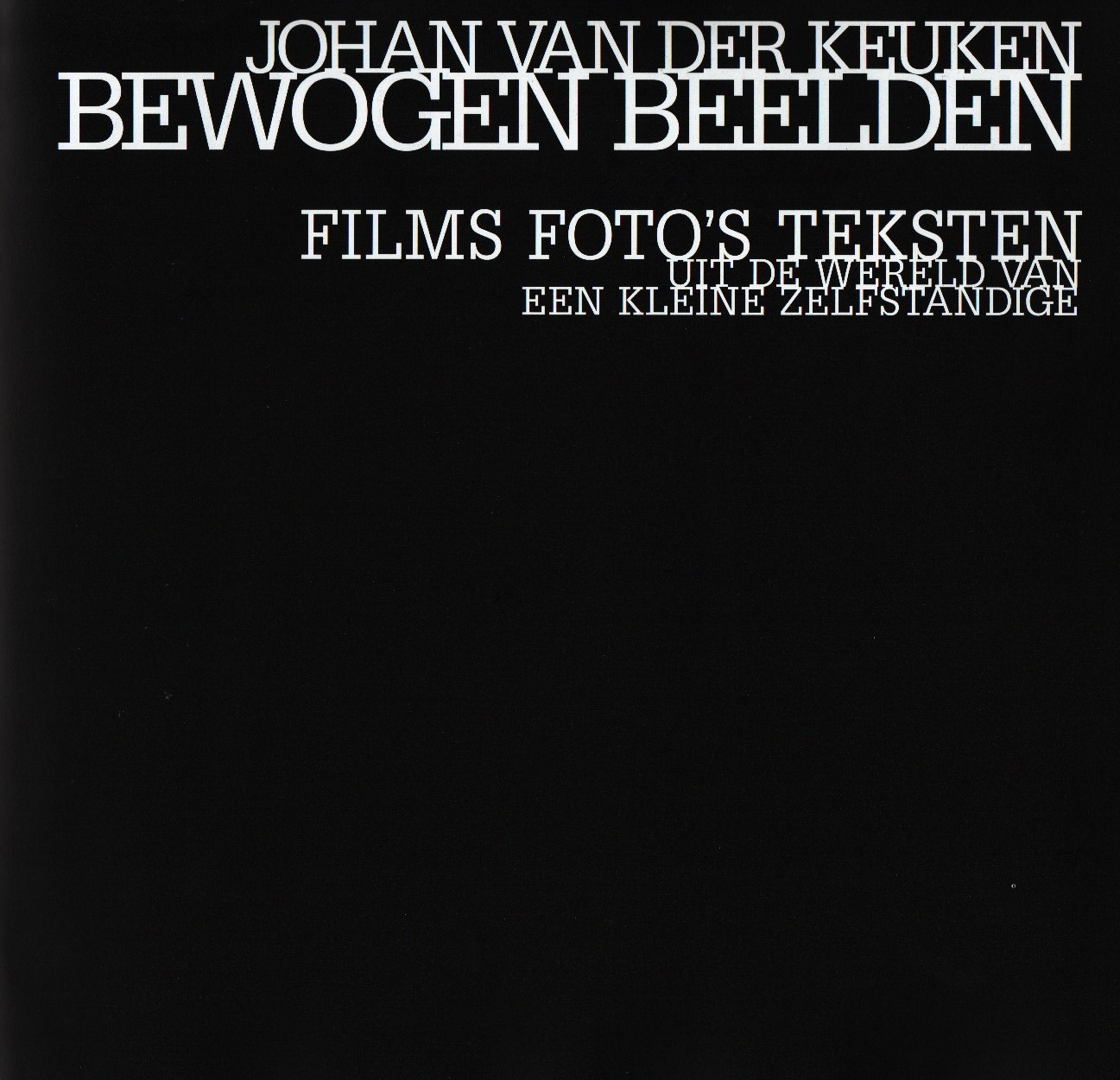 Johan van der Keuken. Bewogen Beelden. Films - foto's - teksten