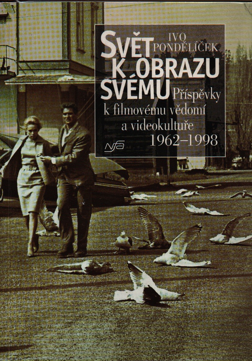Svět k obrazu svému. Příspěvky k filmovému vědomí a videokultuře 1962-1998
