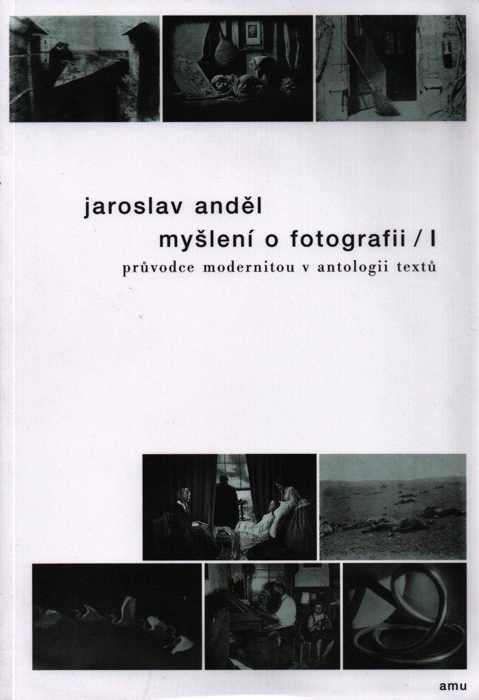 Myšlení o fotografii 1. Průvodce modernitou v antologii textů